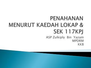 PENAHANAN MENURUT KAEDAH LOKAP &amp; SEK 117KPJ