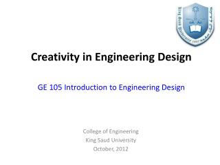 Creativity in Engineering Design GE 105 Introduction to Engineering Design