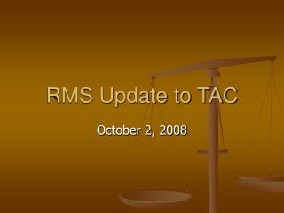RMS Update to TAC
