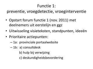 Functie 1: preventie, vroegdetectie , vroeginterventie