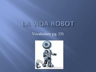 La Vida Robot