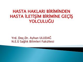 Yrd. Doç.Dr . Ayhan ULUDAĞ N.E.Ü Sağlık Bilimleri Fakültesi