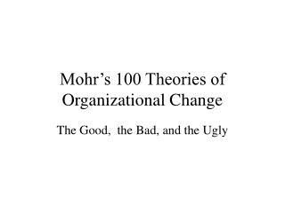 Mohr’s 100 Theories of Organizational Change
