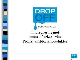 impregnering mot smuts – fläckar - väta Proffstjänst/Retailprodukter