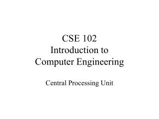 CSE 102 Introduction to Computer Engineering