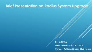 Brief Presentation on Radius System Upgrade