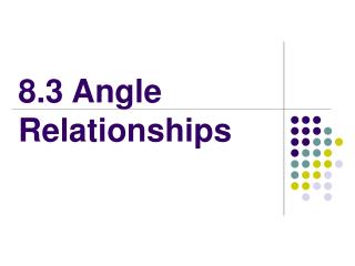 8.3 Angle Relationships