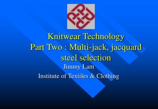 Knitwear Technology Part Two : Multi-jack, jacquard steel selection