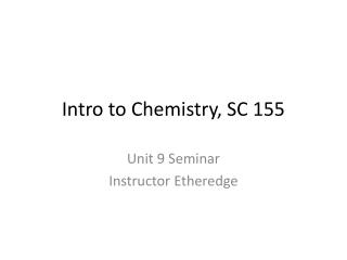 Intro to Chemistry, SC 155