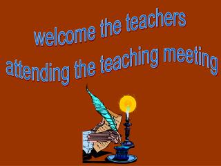 welcome the teachers attending the teaching meeting