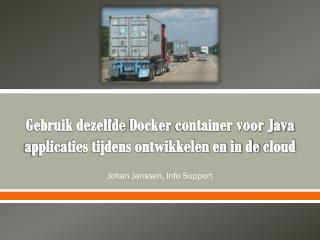 Gebruik dezelfde Docker container voor Java applicaties tijdens ontwikkelen en in de cloud