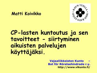 CP-lasten kuntoutus ja sen tavoitteet - siirtyminen aikuisten palvelujen käyttäjäksi.