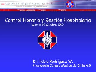 Dr. Pablo Rodríguez W. Presidente Colegio Médico de Chile A.G