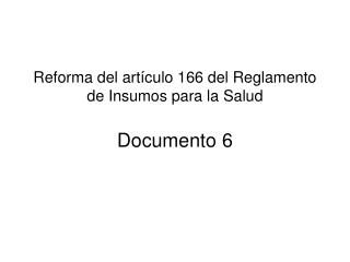 Reforma del artículo 166 del Reglamento de Insumos para la Salud Documento 6