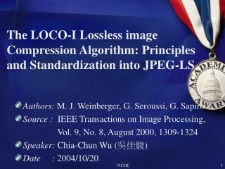 The LOCO-I Lossless image Compression Algorithm: Principles and Standardization into JPEG-LS