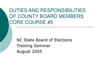 DUTIES AND RESPONSIBILITIES OF COUNTY BOARD MEMBERS CORE COURSE #5