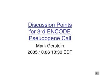 Discussion Points for 3rd ENCODE Pseudogene Call