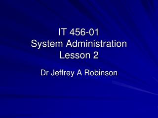 IT 456-01 System Administration Lesson 2