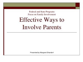 Federal and State Programs Focus on Family Involvement Effective Ways to Involve Parents