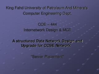 King Fahd University of Petroleum And Minerals Computer Engineering Dept. COE – 444