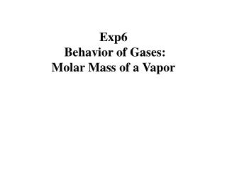 Exp6 Behavior of Gases: Molar Mass of a Vapor