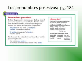 Los pronombres posesivos : pg. 184