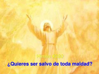 Himno #290 ¿Quieres ser salvo de toda maldad?