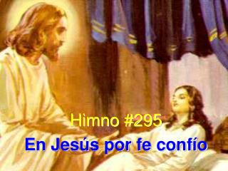 Himno #295 En Jesús por fe confío