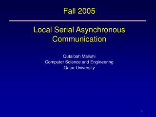 Fall 2005 Local Serial Asynchronous Communication