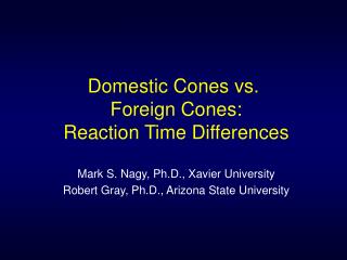 Domestic Cones vs. Foreign Cones: Reaction Time Differences