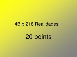 4B p 218 Realidades 1