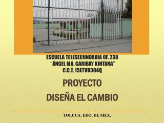 ESCUELA TELESECUNDARIA OF. 238 “ÁNGEL MA. GARIBAY KINTANA” C.C.T. 15ETV0304Q
