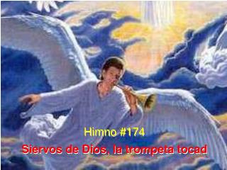 Himno #174 Siervos de Dios, la trompeta tocad