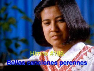 Himno #186 Bellas canciones perennes