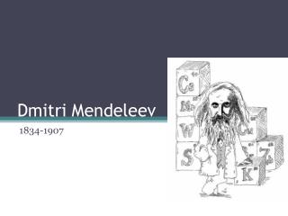 Dmitri Mendeleev