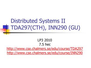 Distributed Systems II TDA297(CTH), INN290 (GU)