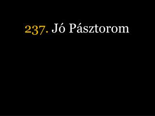 237. Jó Pásztorom