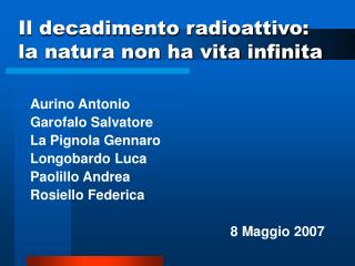 Il decadimento radioattivo: la natura non ha vita infinita