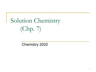 Solution Chemistry 	(Chp. 7)