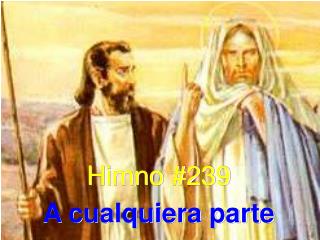 Himno #239 A cualquiera parte