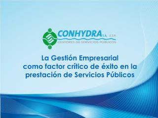 La Gestión Empresarial como factor crítico de éxito en la prestación de Servicios Públicos