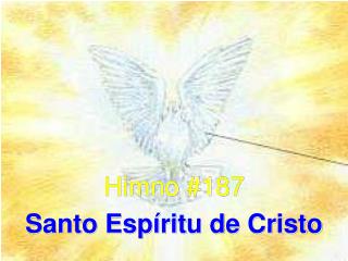 Himno #187 Santo Espíritu de Cristo