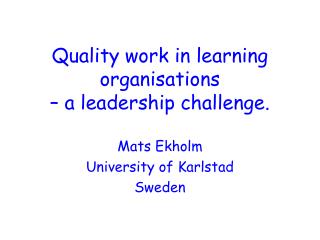 Quality work in learning organisations – a leadership challenge.