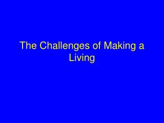 The Challenges of Making a Living