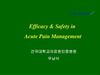 Efficacy &amp; Safety in Acute Pain Management