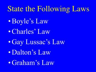 State the Following Laws