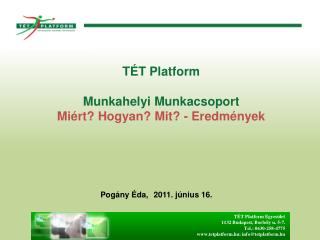 TÉT Platform Egyesület 1132 Budapest, Borbély u. 5-7. Tel.: 0630-258-4775