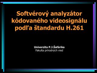 Názov: Softvérový analyzátor kódovaného videosignálu podľa štandardu H.261