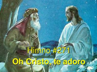 Himno #271 Oh Cristo, te adoro