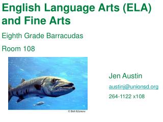 English Language Arts (ELA) and Fine Arts Eighth Grade Barracudas Room 108